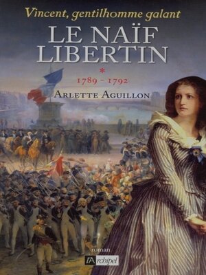 cover image of Vincent, gentilhomme galant--tome 1 Le naïf liberin